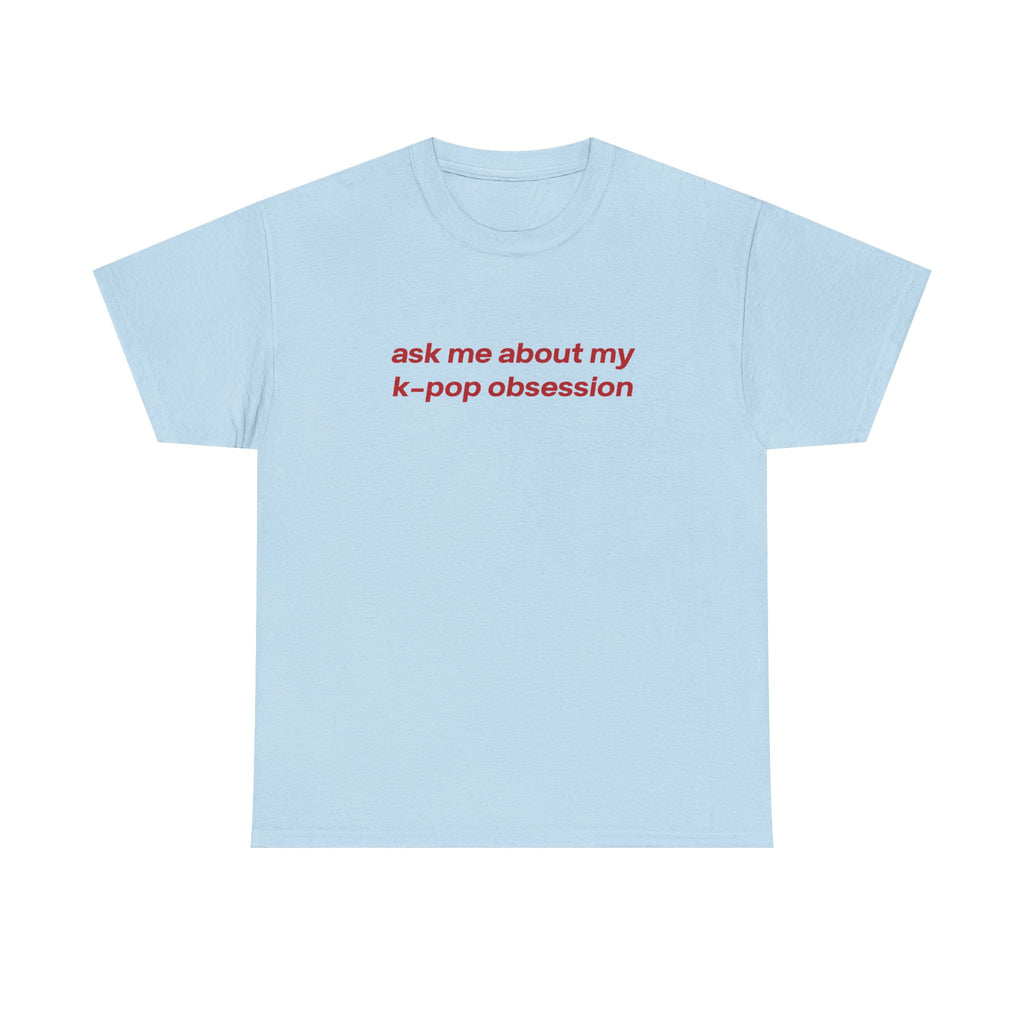 ask me about my kpop obsession tee