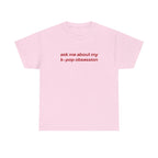 ask me about my kpop obsession tee