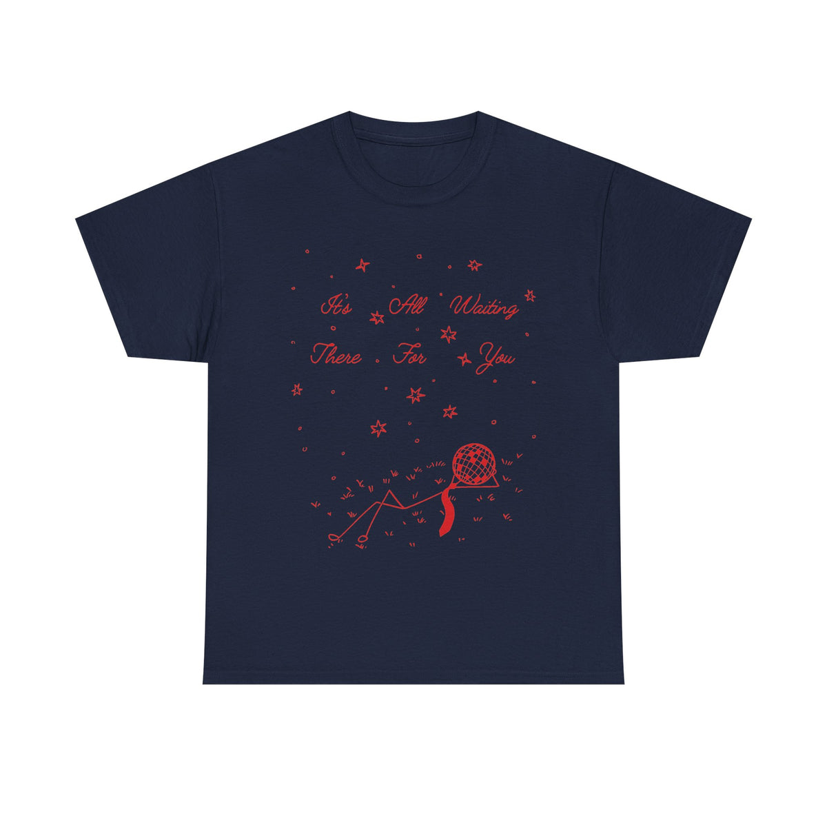 it’s all waiting there for you tee