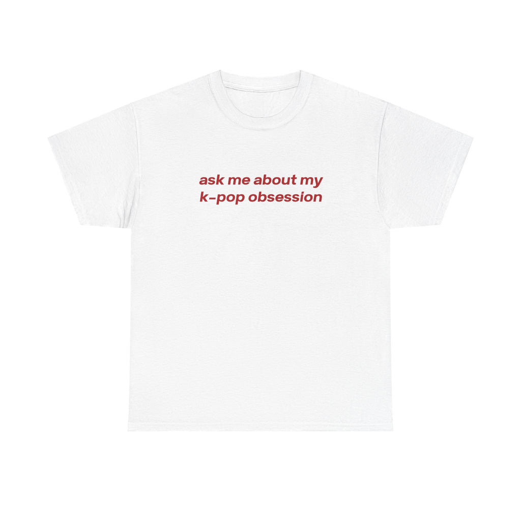ask me about my kpop obsession tee