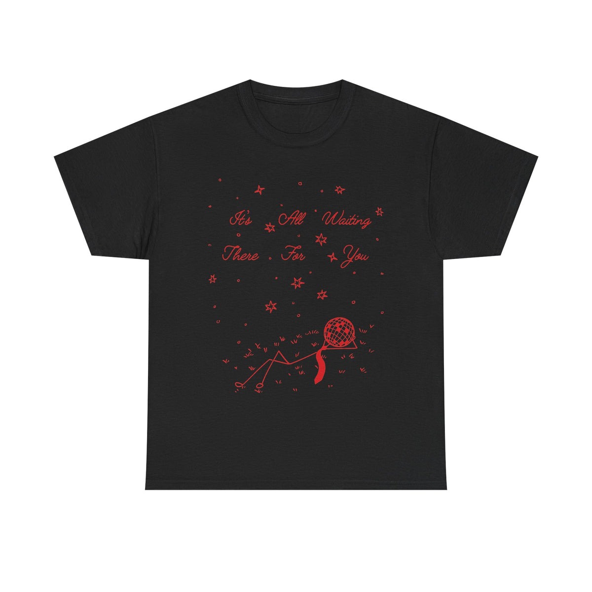 it’s all waiting there for you tee
