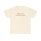 talks too much about fictional people tee