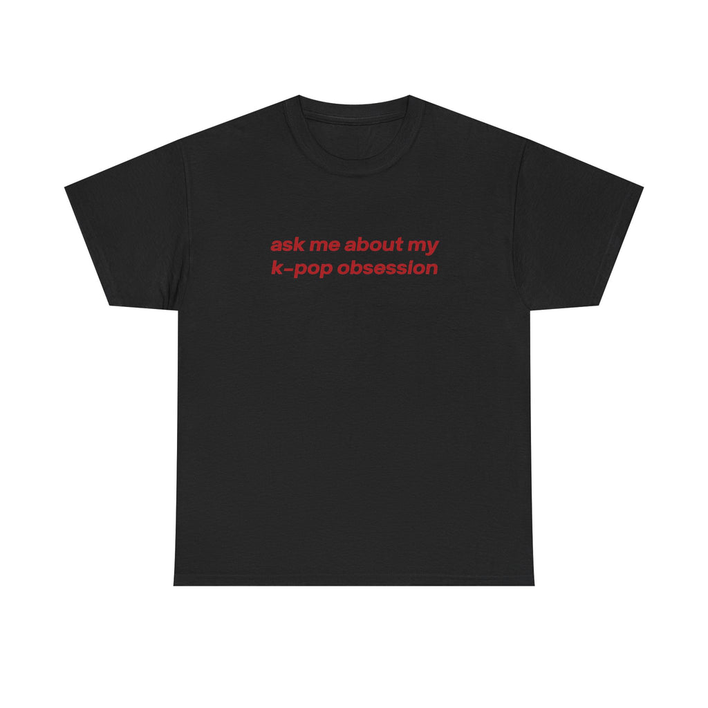 ask me about my kpop obsession tee